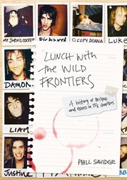 Lunch with the wild frontiers : a history of Britpop and excess in 131/2 chapters cover image cdn