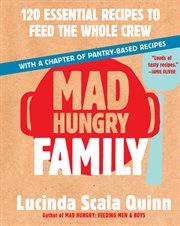 Mad hungry family : 120 essential recipes to feed the whole crew cover image cdn
