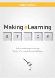 Making eLearning stick : techniques for easy and effective transfer of technology-supported training cover image cdn
