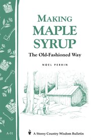 Making maple syrup : the old-fashioned way cover image cdn