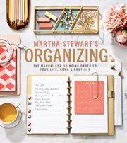 Martha Stewart's organizing : the manual for bringing order to your life, home & routines cover image cdn