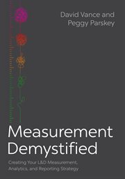 Measurement demystified : creating your L & D measurement, analytics, and reporting strategy cover image cdn