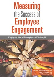 Measuring the success of employee engagement : a step-by-step guide for measuring impact and calculating ROI cover image cdn