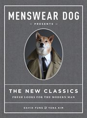 Menswear Dog presents : the new classics : fresh looks for the modern man cover image cdn