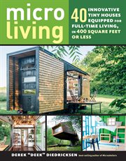 Micro living : 40 innovative tiny houses equipped for full-time living, in 400 square feet or less cover image cdn