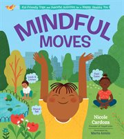 Mindful moves : kid-friendly yoga and peaceful activities for a happy, healthy you cover image cdn