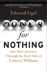 Money for nothing : one man's journey through the dark side of lottery millions cover image cdn