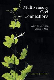 Multisensory god connections : Actively Growing Closer to God cover image cdn