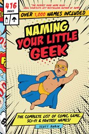 Naming your little geek : the complete list of comic, game, sci-fi & fantasy names! cover image cdn