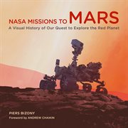 NASA MISSIONS TO MARS : a visual history of our quest to explore the red planet cover image cdn