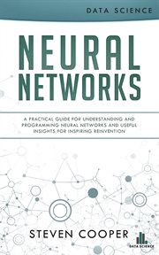 Neural networks: a practical guide for understanding and programming neural networks and useful i : A Practical Guide for Understanding and Programming Neural Networks and Useful I cover image cdn