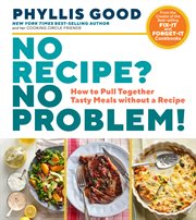 No recipe? no problem! : how to pull together tasty meals without a recipe cover image cdn