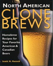 North American clone brews : homebrew recipes for your favorite American & Canadian beers cover image cdn