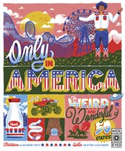 Only in America! : the weird and wonderful 50 states cover image cdn