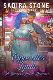 Opposites ignite : a Bangers Tavern romance cover image cdn