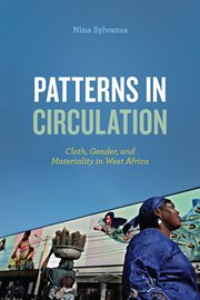 Patterns in Circulation : Cloth, Gender, and Materiality in West Africa cover image cdn
