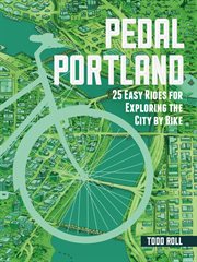 Pedal Portland : 25 easy rides for exploring the city by bike cover image cdn