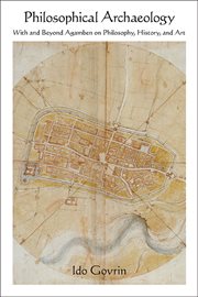 Philosophical archaeology : with and beyond Agamben on philosophy, history, and art cover image cdn