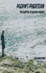 Pilgrim's progression: the rebuttal to pilgrim's progress : The Rebuttal to Pilgrim's Progress cover image cdn