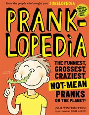 Pranklopedia : the funniest, grossest, craziest, not-mean pranks on the planet! cover image cdn