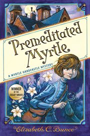 Premeditated Myrtle : a Myrtle Hardcastle mystery cover image cdn