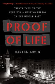 Proof of life : twenty days on the hunt for a missing person in the Middle East cover image cdn
