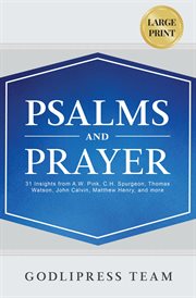 Psalms and prayer : 31 Insights from A.W. Pink, C.H. Spurgeon, Thomas Watson, John Calvin, Matthew Henry, and more (LARG cover image cdn