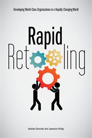 Rapid retooling : developing world-class organizations in a rapidly changing world cover image cdn