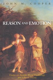 Reason and emotion : essays on ancient moral psychology and ethical theory cover image cdn