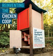 Reinventing the chicken coop : 14 original designs with step-by-step building instructions cover image cdn