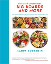 Reluctant entertainer's big boards and more : 100 mix-and-match recipes to make any gathering great cover image cdn
