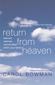 Return from Heaven : Beloved Relatives Reincarnated Within Your Family cover image cdn