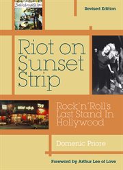 Riot on Sunset Strip : rock 'n' roll's last stand in Hollywood cover image cdn