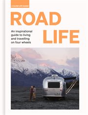 Road life : an inspirational guide to living and travelling on four wheels cover image cdn
