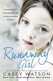 Runaway girl : a beautiful girl : trafficked for sex : is there nowhere to hide? cover image cdn