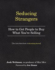 Seducing strangers : how to get people to buy what you're selling cover image cdn