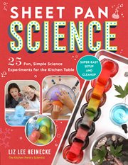 Sheet pan science : 25 fun, simple science experiments for the kitchen table cover image cdn