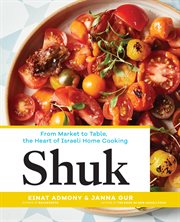 Shuk : From Market to Table, the Heart of Israeli Home Cooking cover image cdn