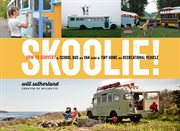 Skoolie! : how to convert a school bus or van into a tiny home or recreational vehicle cover image cdn