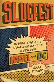 Slugfest : inside the epic fifty-year battle between Marvel and DC cover image cdn