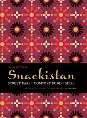 Snackistan : Street Food, Comfort Food, Meze - informal eating in the Middle East & beyond cover image cdn