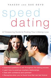 Speed dating : a timesaving guide to finding your lifelong love cover image cdn