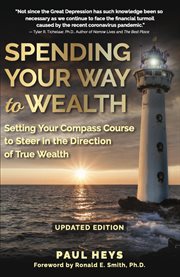 SPENDING YOUR WAY TO WEALTH : setting your compass course to steer in the direction of true wealth cover image cdn