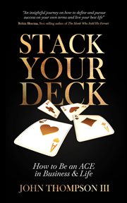 Stack your deck : How to Be an ACE in Business & Life cover image cdn