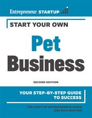 Start your own pet business : your step-by-step guide to success cover image cdn
