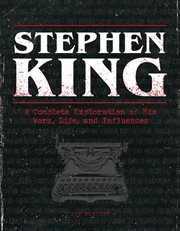 Stephen King : a complete exploration of his work, life, and influences cover image cdn