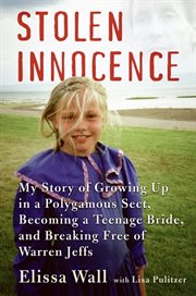 Stolen innocence : my story of growing up in a polygamous sect, becoming a teenage bride, and breaking free of Warren Jeffs cover image cdn