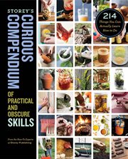 Storey's curious compendium of practical and obscure skills : 214 things you can actually learn how to do cover image cdn