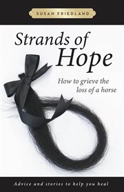 Strands of hope : how to grieve the loss of a horse cover image cdn