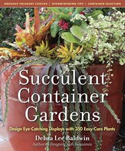 Succulent container gardens : design eye-catching displays with 350 easy-care plants cover image cdn